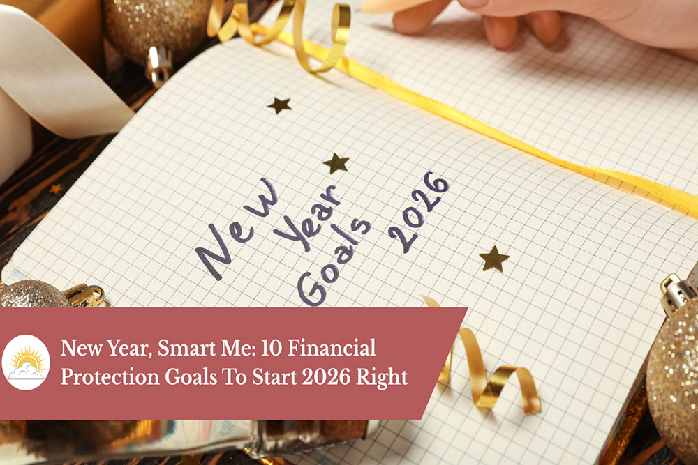 New Year, Smart Me: 10 Financial Protection Goals To Start 2026 Right