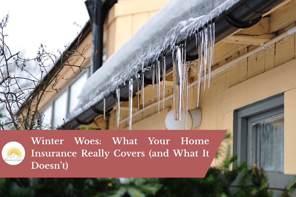 Winter Woes: What Your Home Insurance Really Covers (and What It Doesn’t