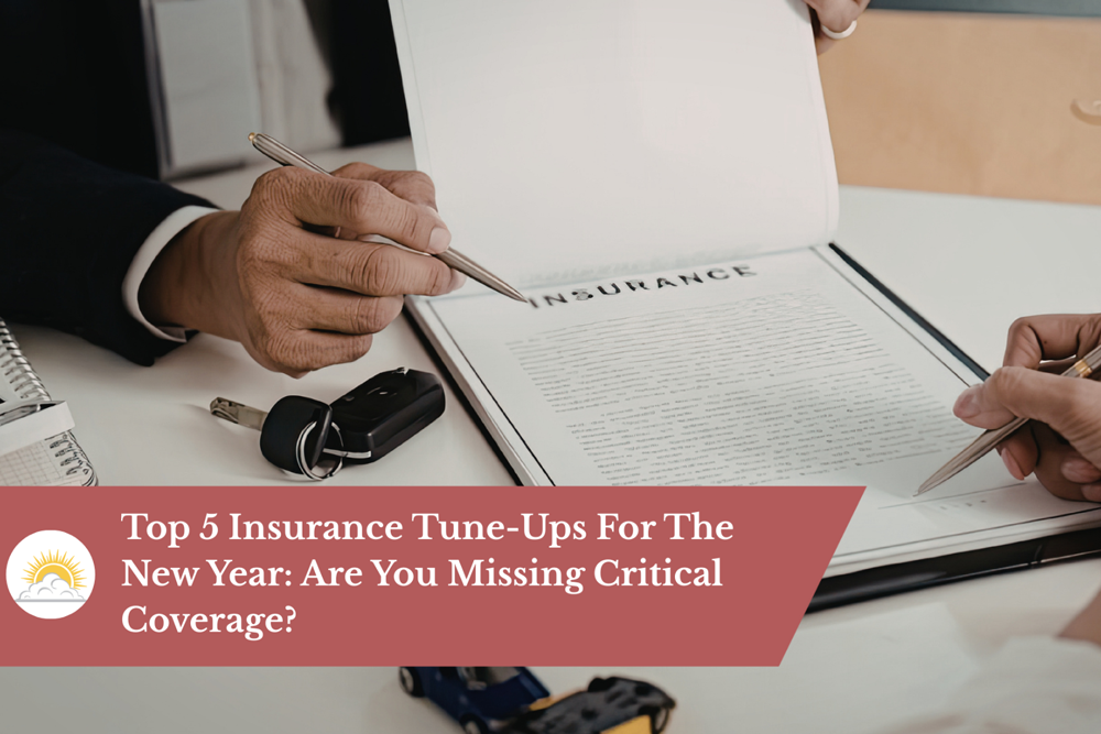 Top 5 Insurance Tune-Ups For The New Year: Are You Missing Critical Coverage?